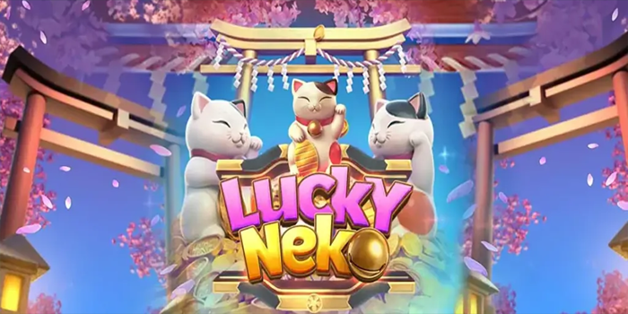 Langkah Dasar Mengenal Fitur Bonus Di Slot Lucky Neko