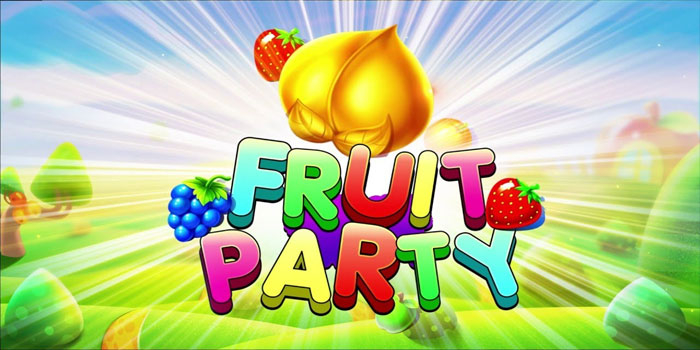 Strategi Ampuh Menang Slot Fruit Party Dijamin Cuan